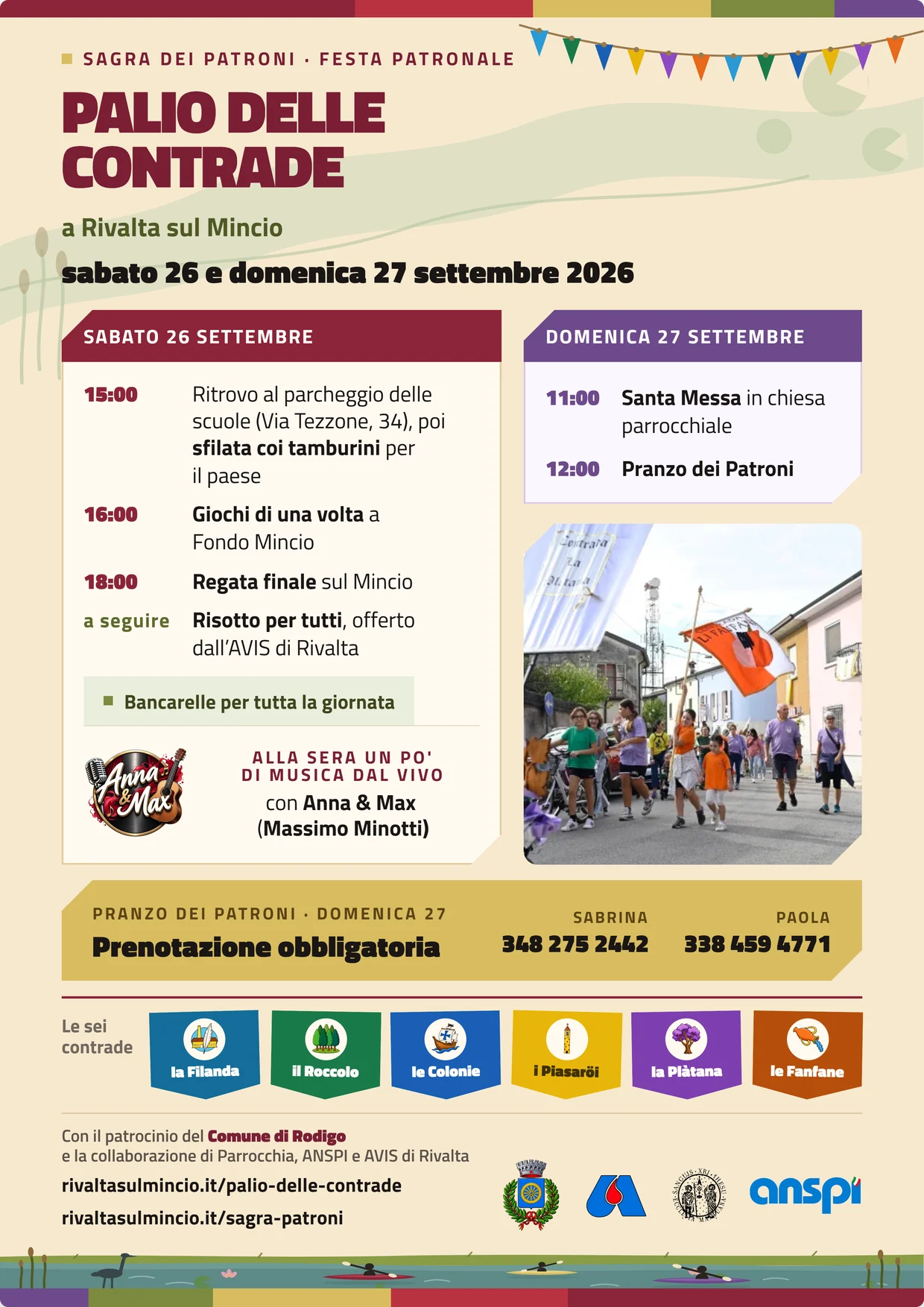 Locandina A4 della Sagra dei Patroni e del Palio delle Contrade a Rivalta sul Mincio, sabato 26 e domenica 27 settembre 2026. Sabato 26: alle 15:00 ritrovo al parcheggio delle scuole in Via Tezzone 34, poi sfilata coi tamburini per il paese; alle 16:00 giochi di una volta a Fondo Mincio; alle 18:00 regata finale sul Mincio; a seguire risotto per tutti, offerto dall'AVIS di Rivalta. Bancarelle per tutta la giornata, e alla sera un po' di musica dal vivo con Anna & Max (Massimo Minotti). Domenica 27: alle 11:00 Santa Messa in chiesa parrocchiale, alle 12:00 il Pranzo dei Patroni. Per il Pranzo dei Patroni di domenica 27 la prenotazione è obbligatoria: Sabrina 348 275 2442, Paola 338 459 4771. In fondo gli stemmi delle sei contrade — la Filanda, il Roccolo, le Colonie, i Piasaröi, la Plàtana, le Fanfane — il patrocinio del Comune di Rodigo e la collaborazione di Parrocchia, ANSPI e AVIS di Rivalta.